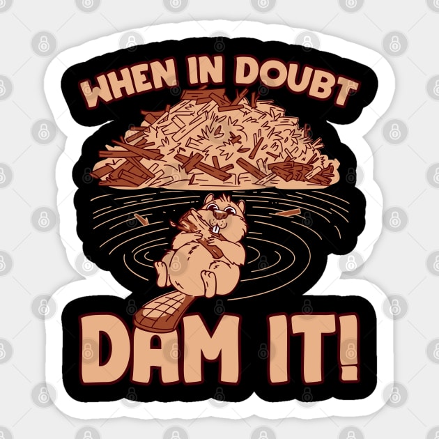 When in doubt dam it Sticker by Emmi Fox Designs